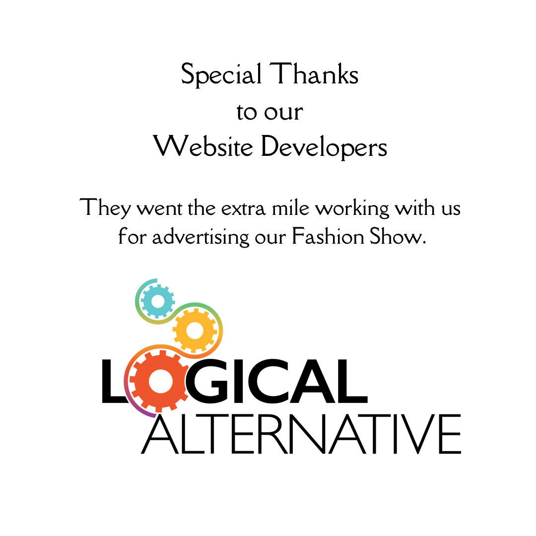 Special thanks to our website developers The Logical Alternative. They went the extra mile working with us for advertising our fashion show.